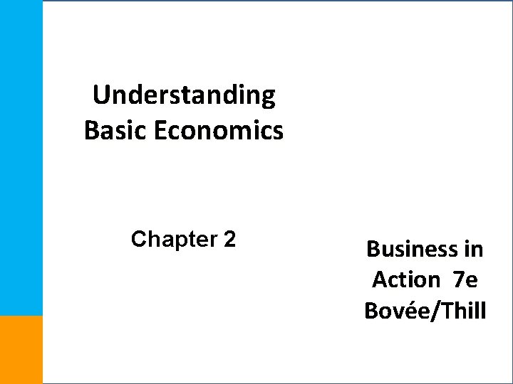 Understanding Basic Economics Chapter 2 Business in Action 7 e Bovée/Thill 