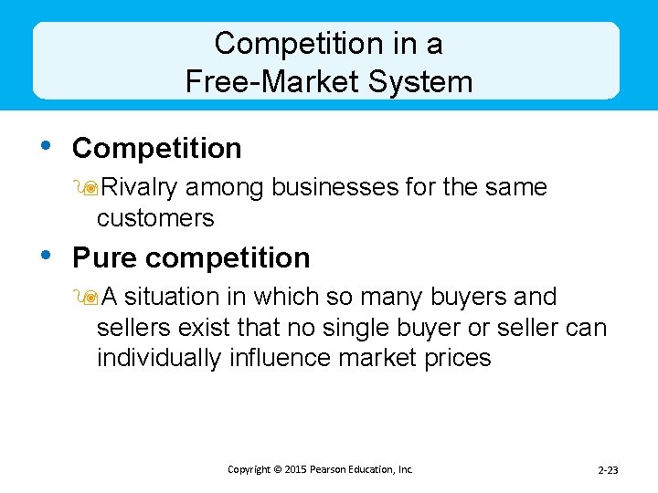 Competition in a Free-Market System • Competition 9 Rivalry among businesses for the same