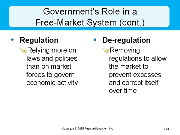 Government’s Role in a Free-Market System (cont. ) • Regulation • De-regulation 9 Relying