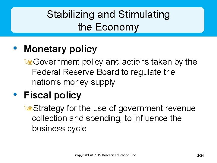 Stabilizing and Stimulating the Economy • Monetary policy 9 Government policy and actions taken