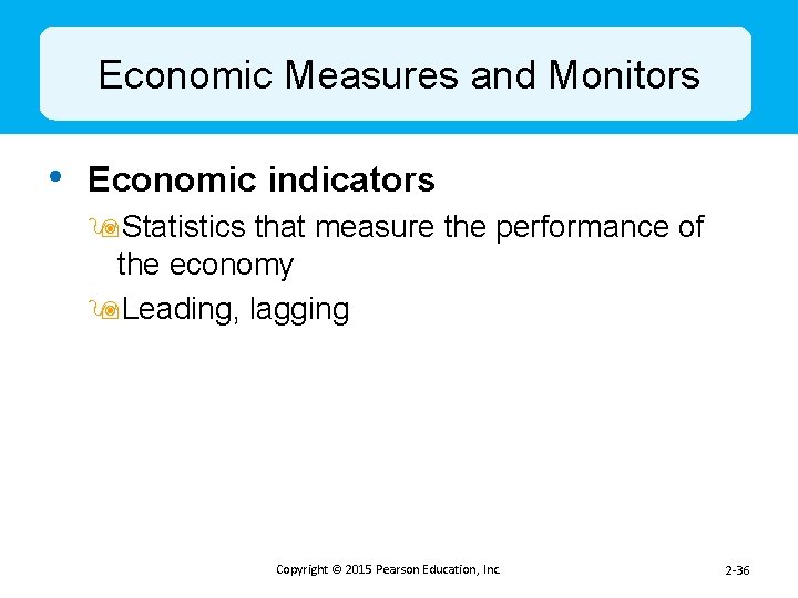Economic Measures and Monitors • Economic indicators 9 Statistics that measure the performance of