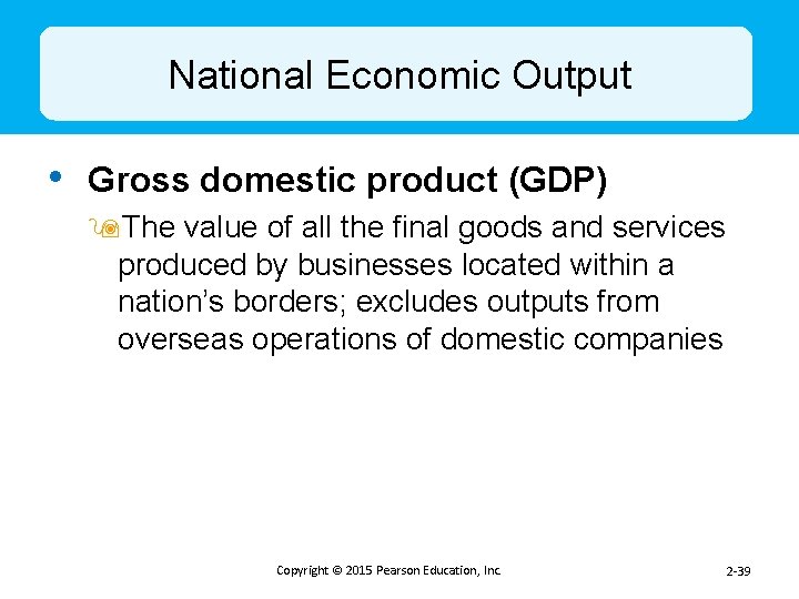 National Economic Output • Gross domestic product (GDP) 9 The value of all the