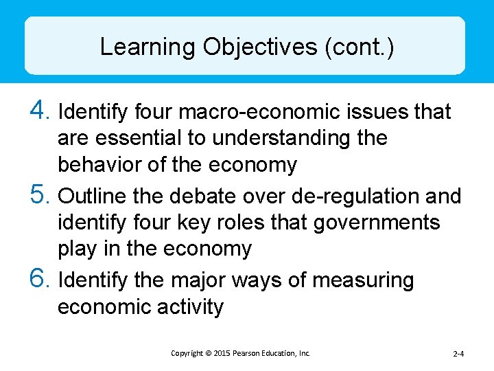 Learning Objectives (cont. ) 4. Identify four macro-economic issues that are essential to understanding