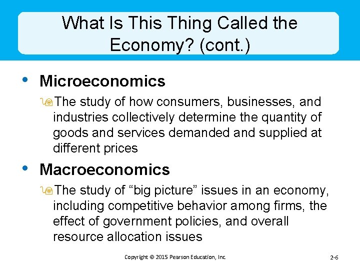 What Is Thing Called the Economy? (cont. ) • Microeconomics 9 The study of