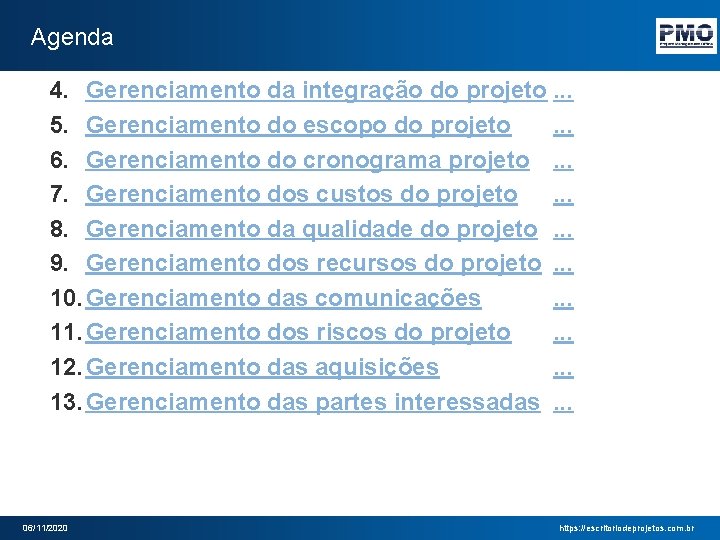 Agenda 4. Gerenciamento da integração do projeto. . . 5. Gerenciamento do escopo do