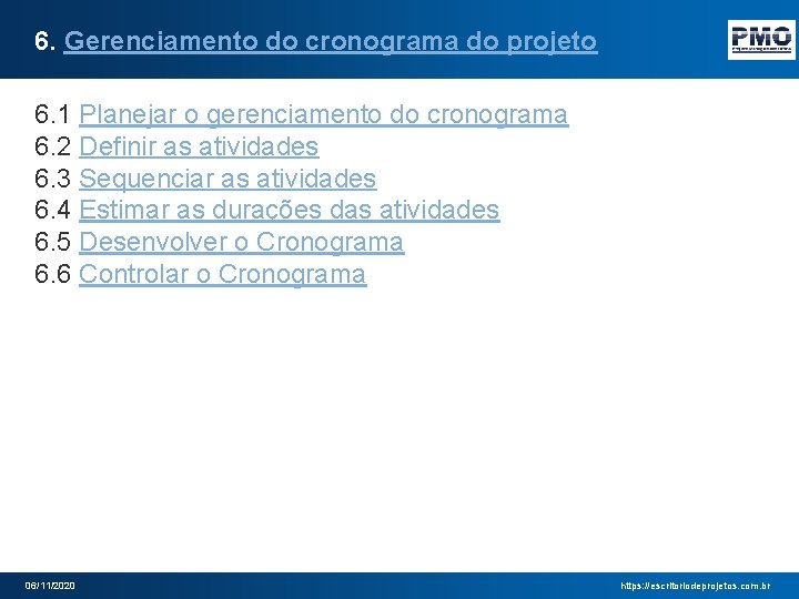 6. Gerenciamento do cronograma do projeto 6. 1 Planejar o gerenciamento do cronograma 6.