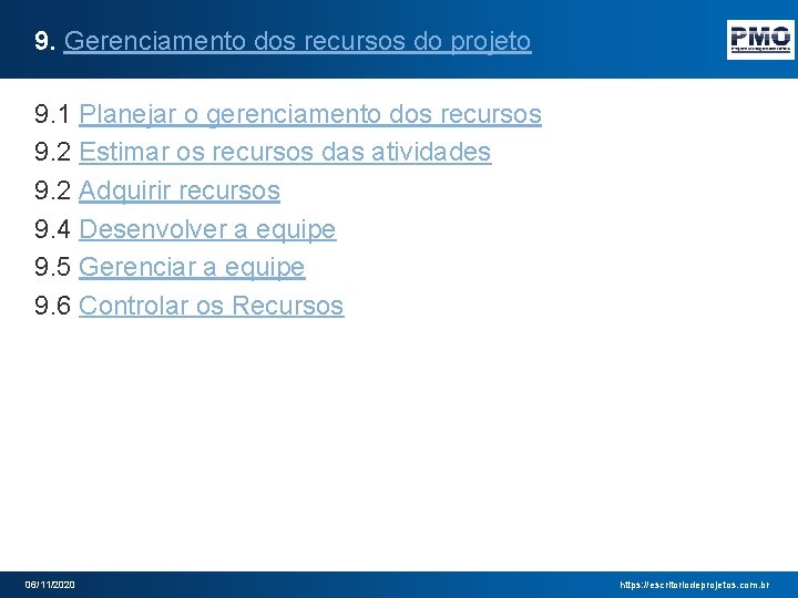 9. Gerenciamento dos recursos do projeto 9. 1 Planejar o gerenciamento dos recursos 9.