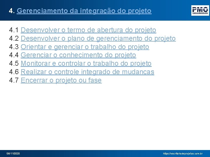 4. Gerenciamento da integração do projeto 4. 1 Desenvolver o termo de abertura do