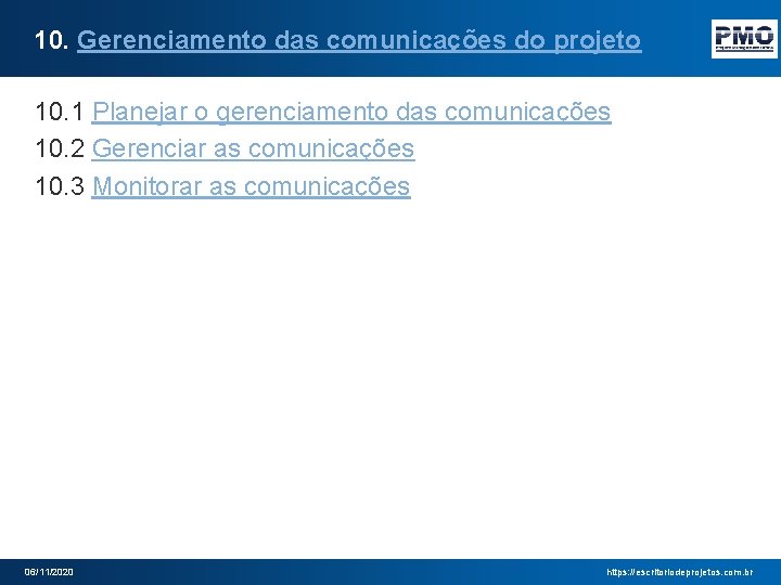 10. Gerenciamento das comunicações do projeto 10. 1 Planejar o gerenciamento das comunicações 10.