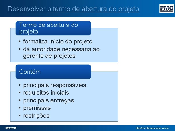 Desenvolver o termo de abertura do projeto Termo de abertura do projeto • formaliza