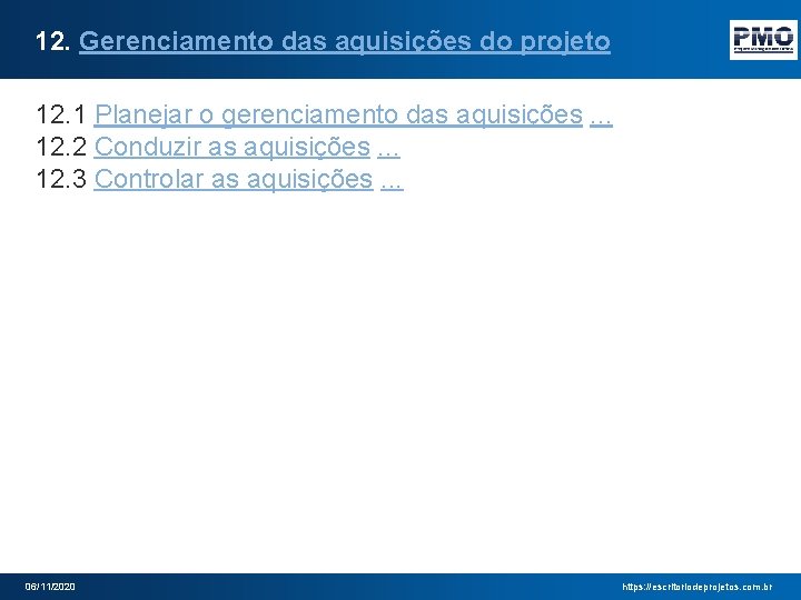 12. Gerenciamento das aquisições do projeto 12. 1 Planejar o gerenciamento das aquisições. .