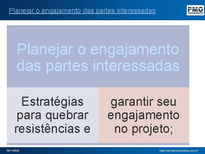 Planejar o engajamento das partes interessadas Estratégias para quebrar resistências e 06/11/2020 garantir seu