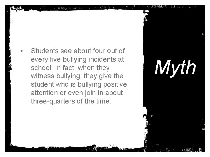  • Students see about four out of every five bullying incidents at school.