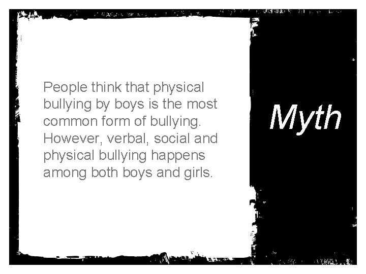 People think that physical bullying by boys is the most common form of bullying.