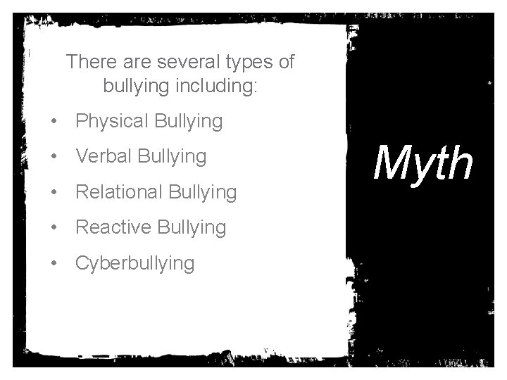There are several types of bullying including: • Physical Bullying • Verbal Bullying •