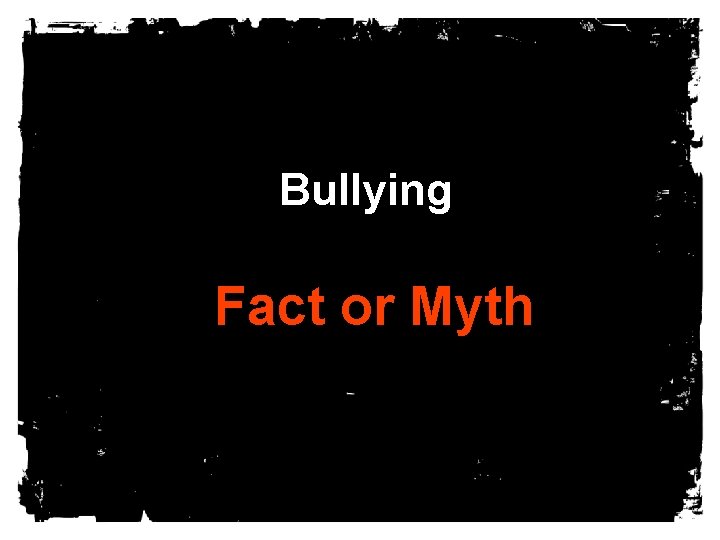 Bullying Fact or Myth 