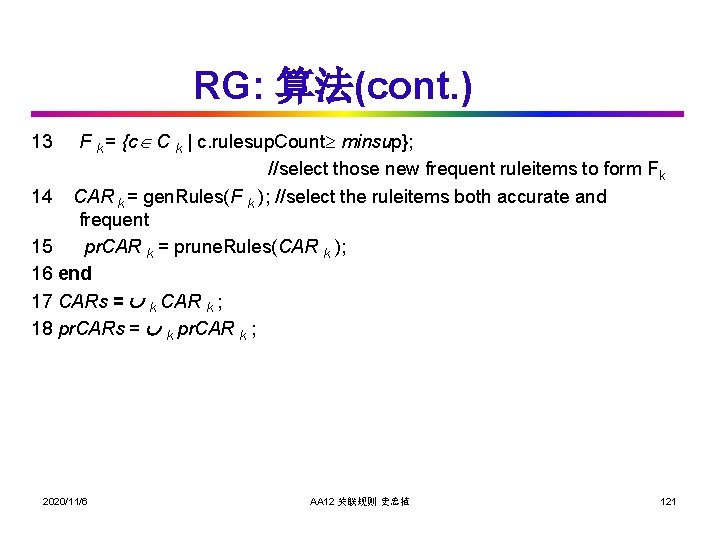 RG: 算法(cont. ) F k = {c C k | c. rulesup. Count minsup};