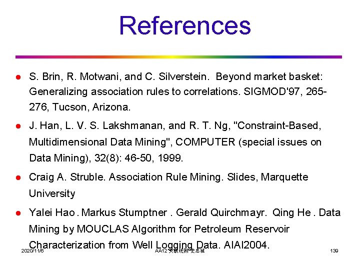References l S. Brin, R. Motwani, and C. Silverstein. Beyond market basket: Generalizing association