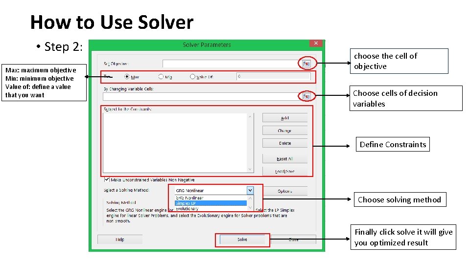 How to Use Solver • Step 2: Max: maximum objective Min: minimum objective Value