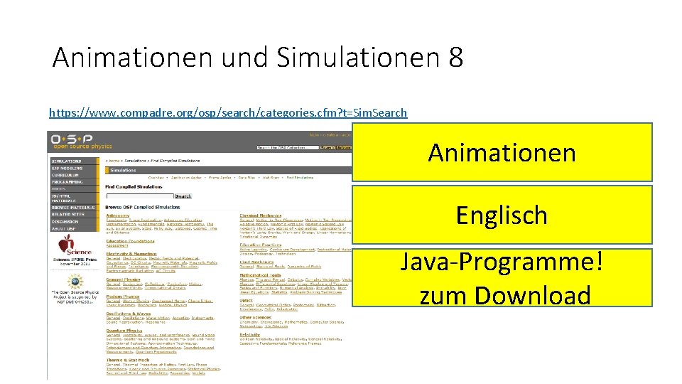 Animationen und Simulationen 8 https: //www. compadre. org/osp/search/categories. cfm? t=Sim. Search Animationen Englisch Java-Programme!