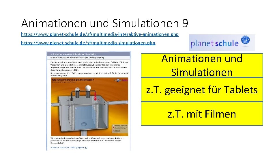 Animationen und Simulationen 9 https: //www. planet-schule. de/sf/multimedia-interaktive-animationen. php https: //www. planet-schule. de/sf/multimedia-simulationen. php