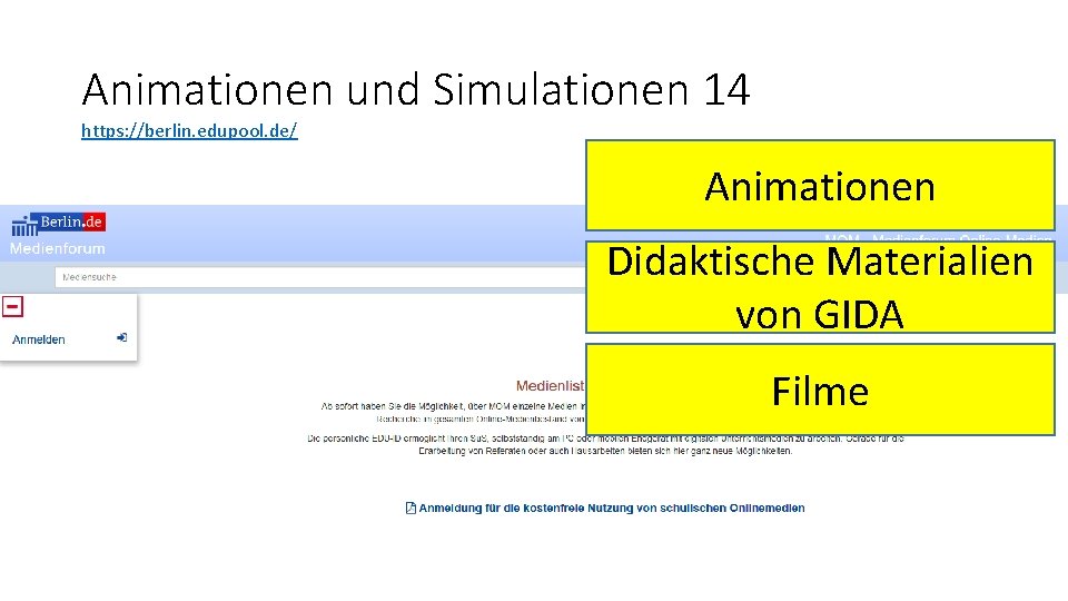 Animationen und Simulationen 14 https: //berlin. edupool. de/ Animationen Didaktische Materialien von GIDA Filme