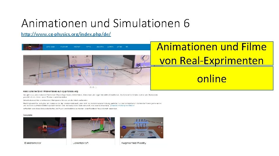 Animationen und Simulationen 6 http: //www. cg-physics. org/index. php/de/ Animationen und Filme von Real-Exprimenten