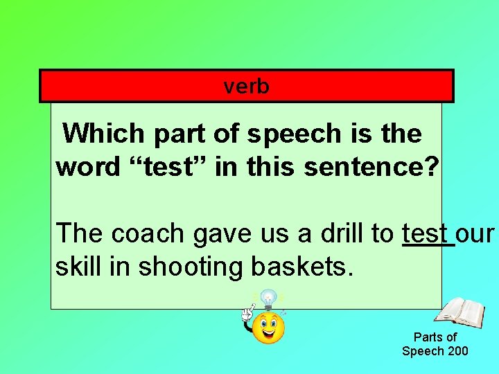 verb Which part of speech is the word “test” in this sentence? The coach
