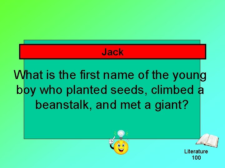 Jack What is the first name of the young boy who planted seeds, climbed