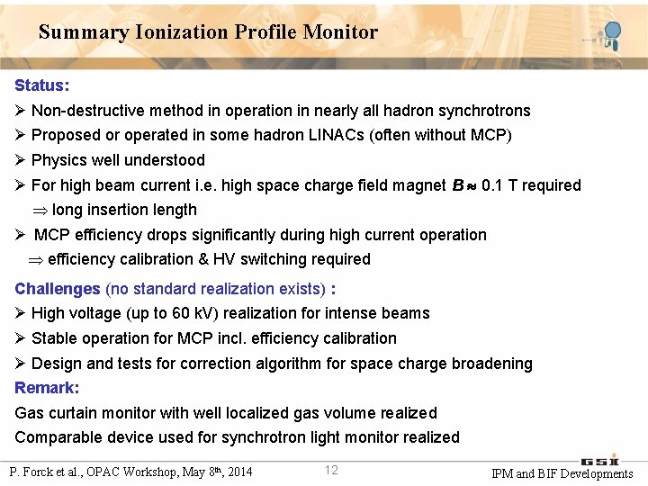 Summary Ionization Profile Monitor Status: Ø Non-destructive method in operation in nearly all hadron