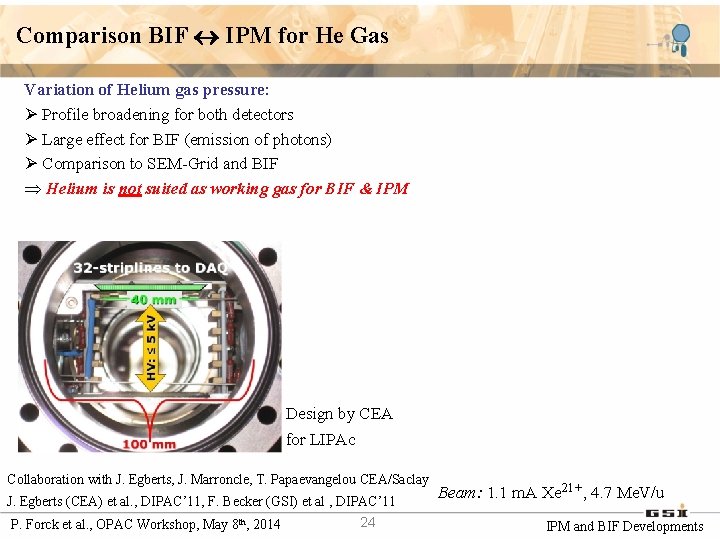 Comparison BIF IPM for He Gas Variation of Helium gas pressure: Ø Profile broadening
