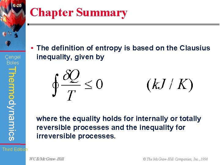 6 -25 Çengel Boles Chapter Summary • The definition of entropy is based on
