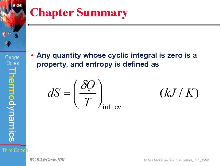 6 -26 Çengel Boles Chapter Summary Thermodynamics • Any quantity whose cyclic integral is