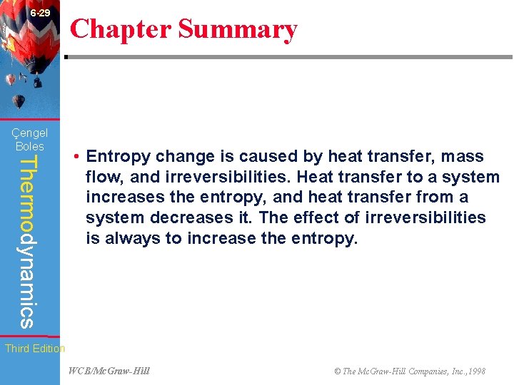 6 -29 Çengel Boles Chapter Summary Thermodynamics • Entropy change is caused by heat