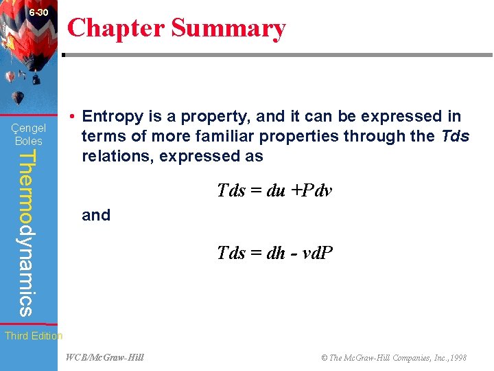 6 -30 Çengel Boles Chapter Summary Thermodynamics • Entropy is a property, and it