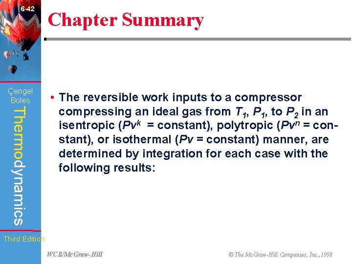 6 -42 Çengel Boles Chapter Summary Thermodynamics • The reversible work inputs to a