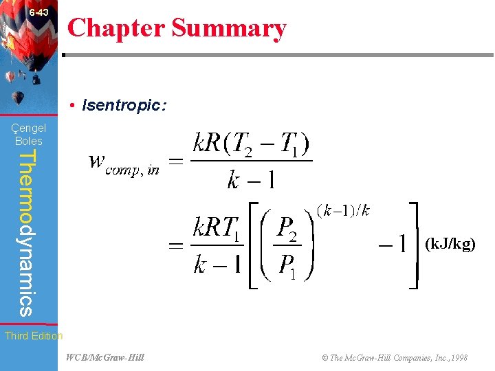 6 -43 Chapter Summary • Isentropic: Çengel Boles Thermodynamics (k. J/kg) Third Edition WCB/Mc.