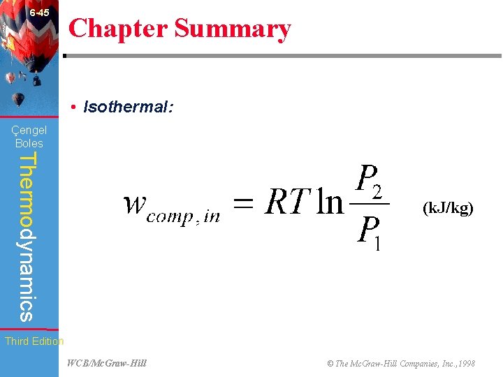 6 -45 Chapter Summary • Isothermal: Çengel Boles Thermodynamics (k. J/kg) Third Edition WCB/Mc.