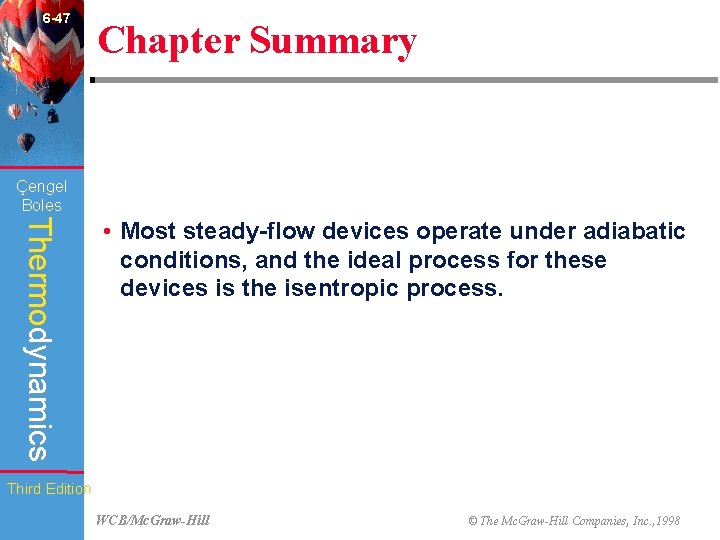 6 -47 Chapter Summary Çengel Boles Thermodynamics • Most steady-flow devices operate under adiabatic