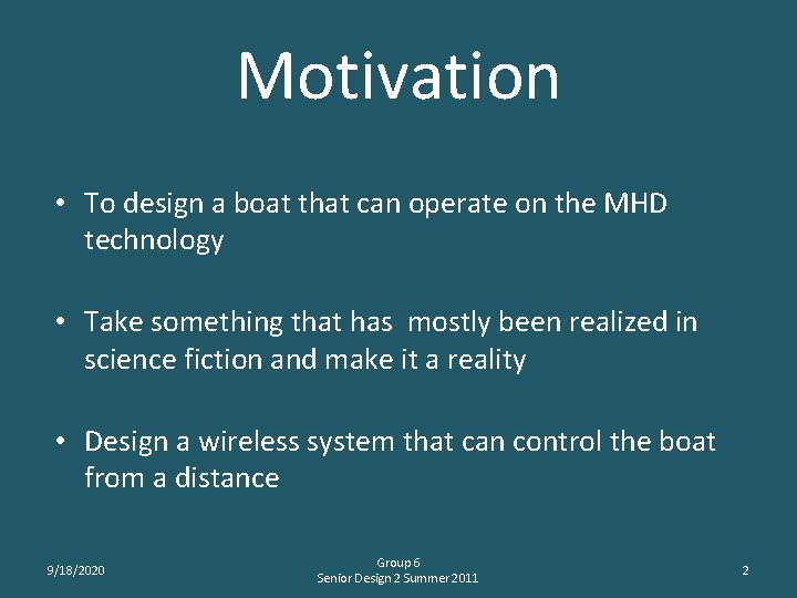 Motivation • To design a boat that can operate on the MHD technology •