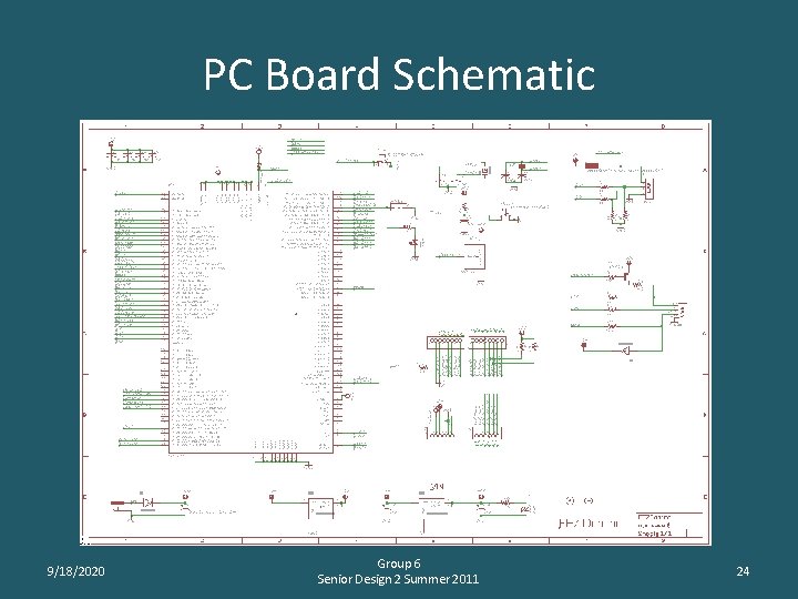 PC Board Schematic 9/18/2020 Group 6 Senior Design 2 Summer 2011 24 