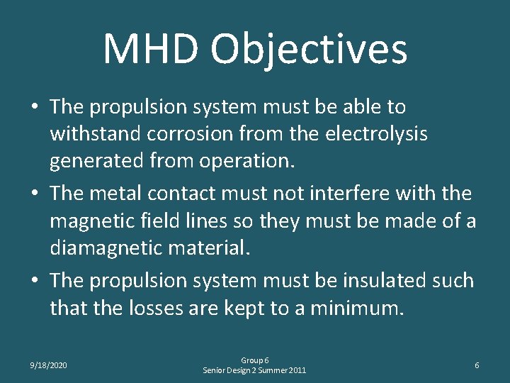 MHD Objectives • The propulsion system must be able to withstand corrosion from the