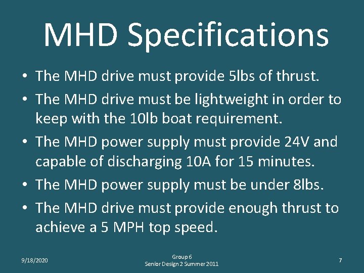  MHD Specifications • The MHD drive must provide 5 lbs of thrust. •