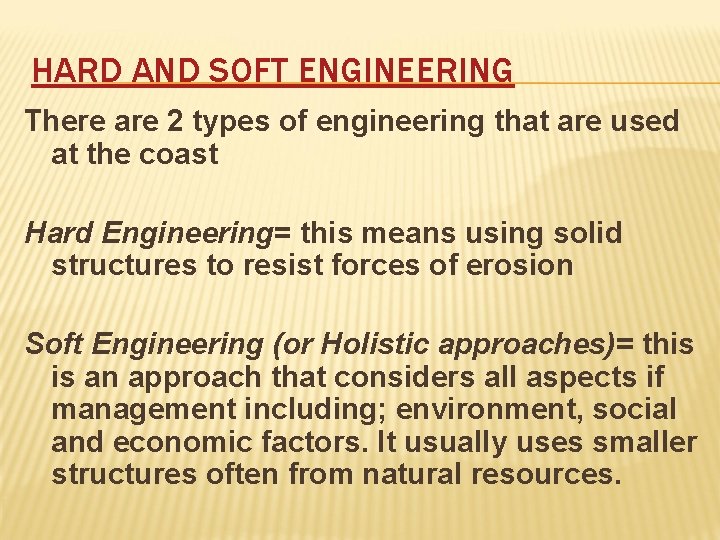 HARD AND SOFT ENGINEERING There are 2 types of engineering that are used at