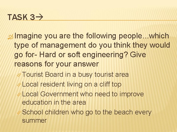 TASK 3 Imagine you are the following people. . . which type of management