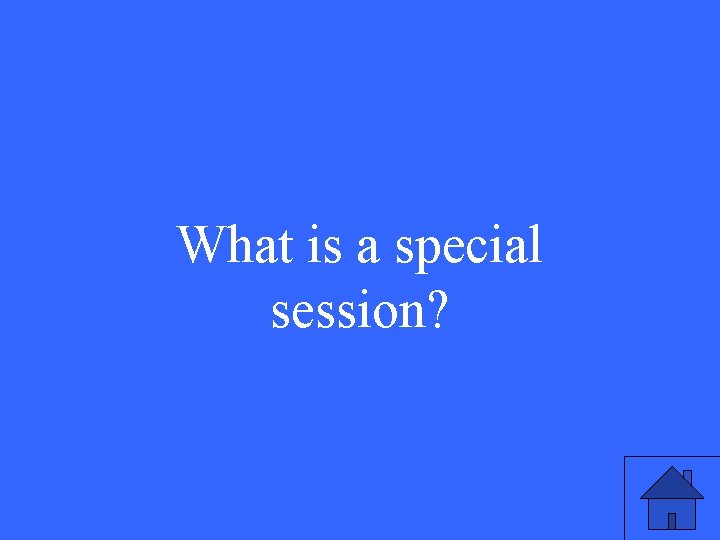 What is a special session? 