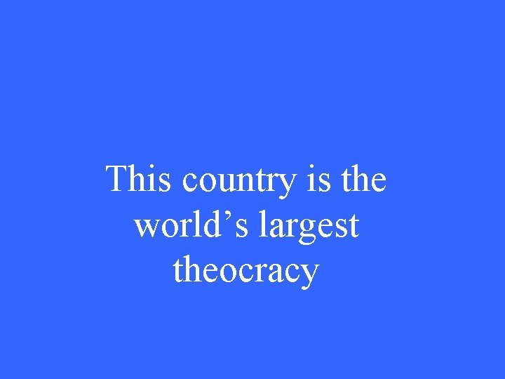 This country is the world’s largest theocracy 