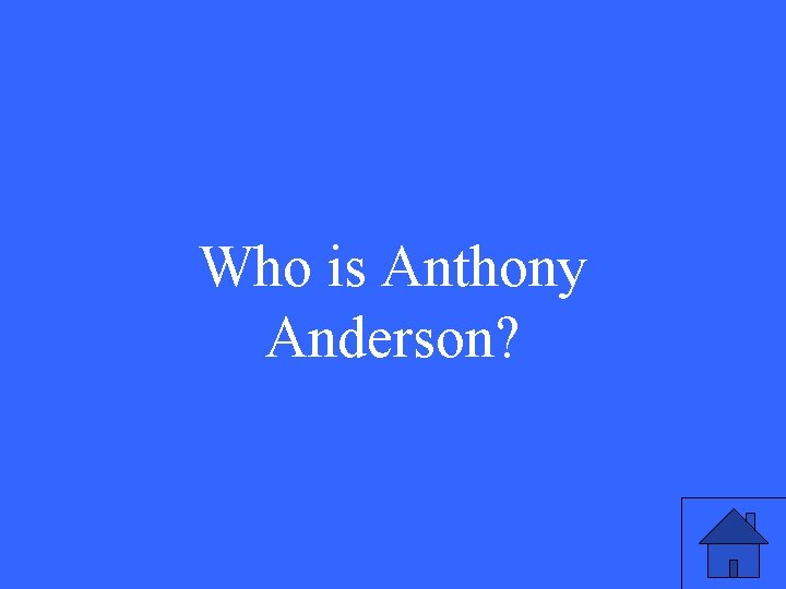 Who is Anthony Anderson? 