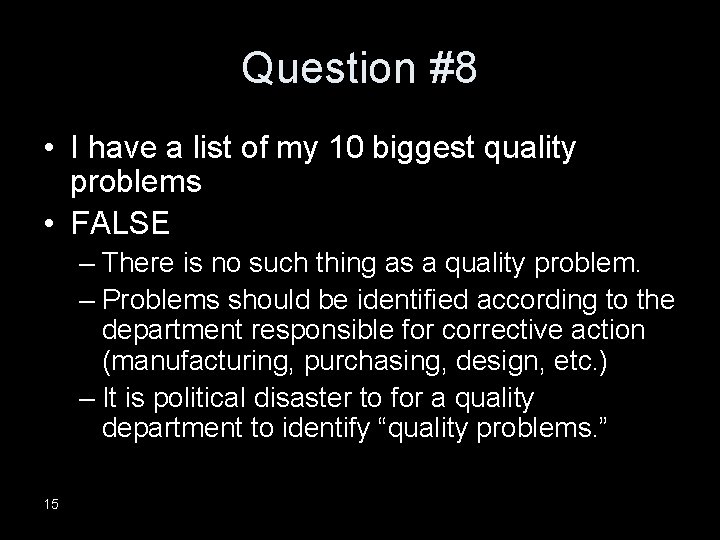 Question #8 • I have a list of my 10 biggest quality problems •