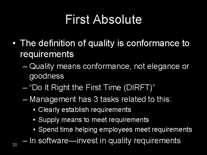 First Absolute • The definition of quality is conformance to requirements – Quality means
